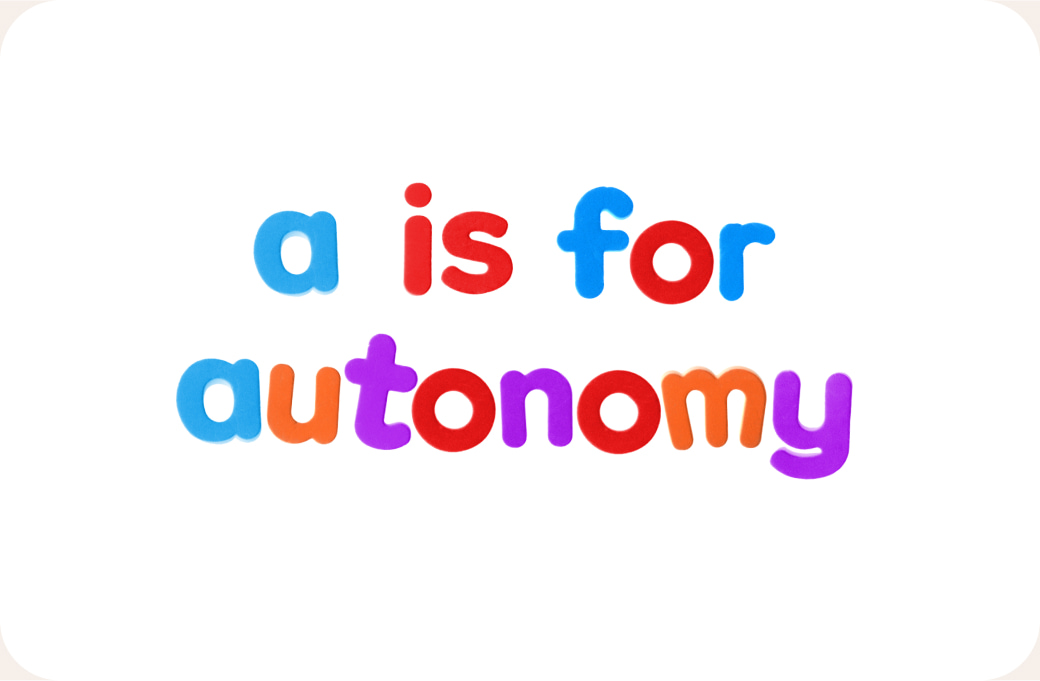 a is for autonomy
