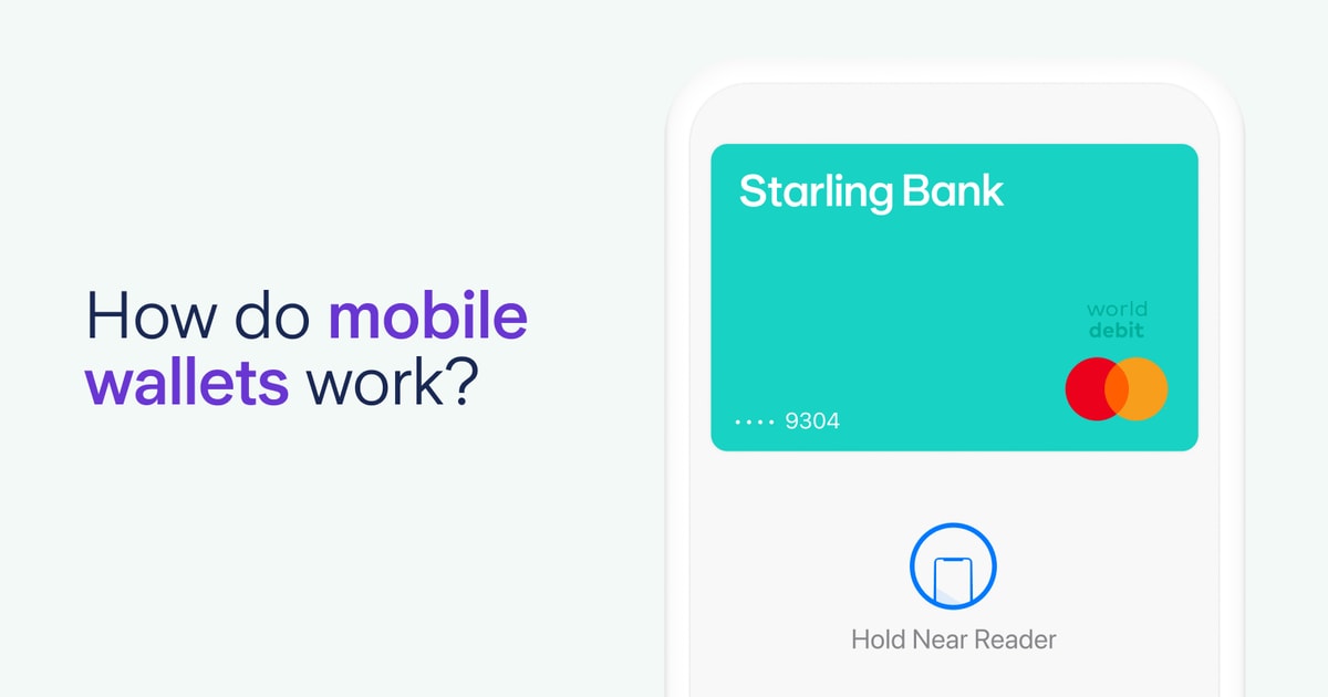 What is a mobile wallet? Mobile wallets explained Starling Bank