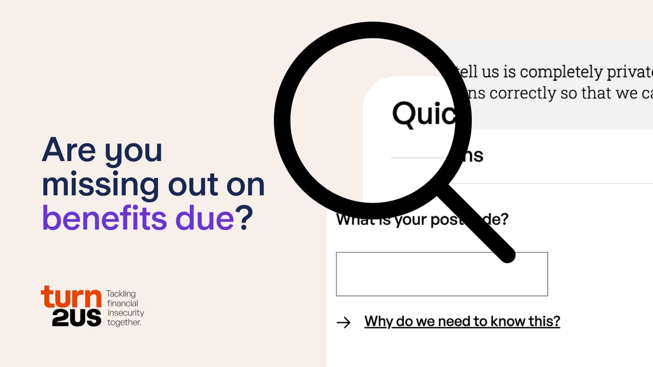 Text on the image says: Are you missing out benefits due? Turn2Us logo