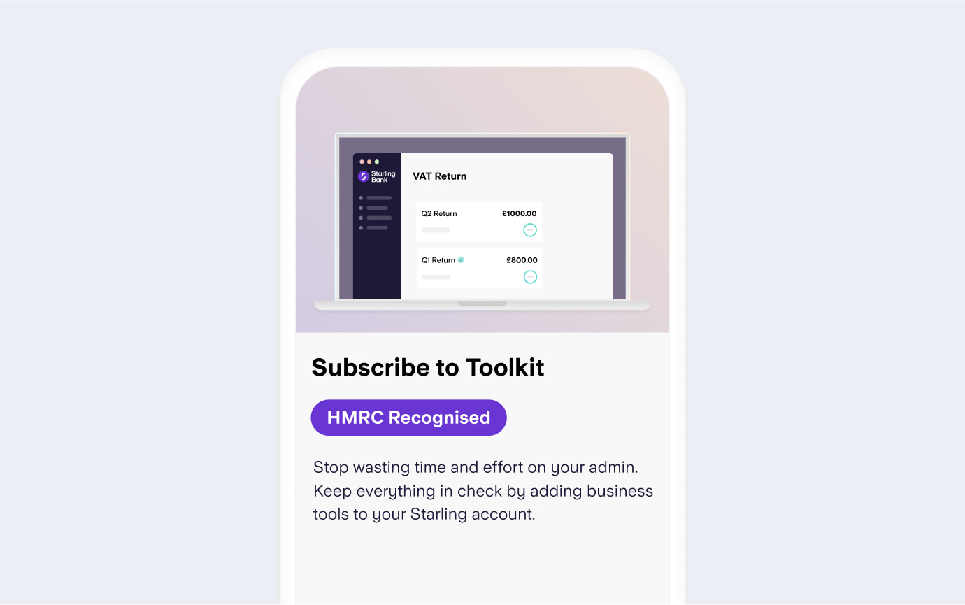 Image with text 'Subscribe to Toolkit. HMRC recognised. Stop wasting time and effort on your admin. Keep everything in check by adding business tools to your Starling account'
