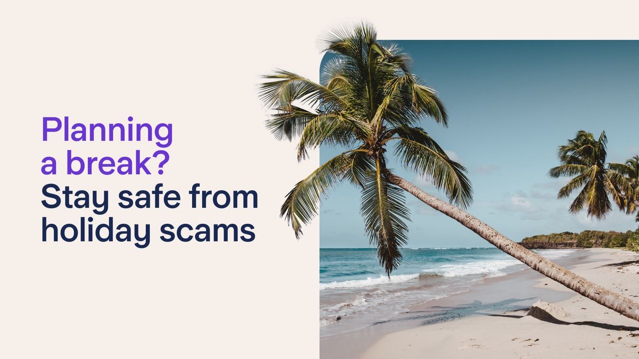 Planning a holiday? Watch out for these scams header image